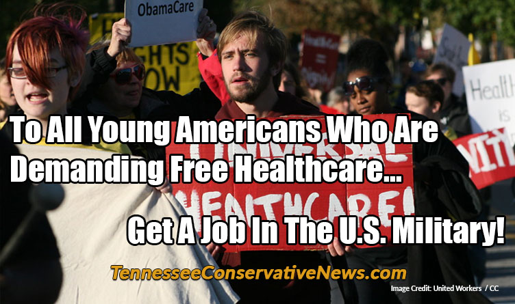 To All Young Americans Who Are Demanding Free Healthcare... Get A Job In The U.S. Military! - Meme