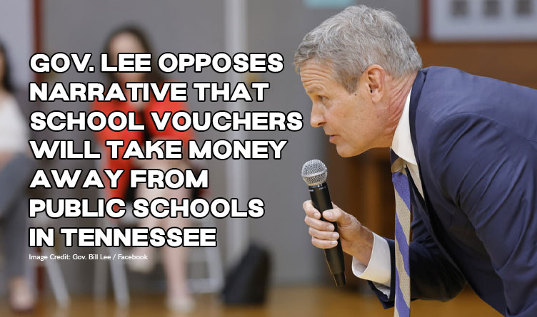 Gov. Lee Opposes Narrative That School Vouchers Will Take Money Away from Public Schools in Tennessee