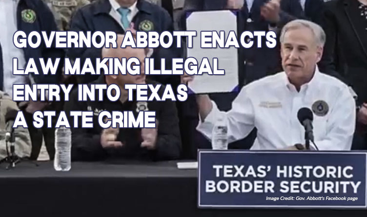 Governor Abbott Enacts Law Making Illegal Entry Into Texas A State Crime