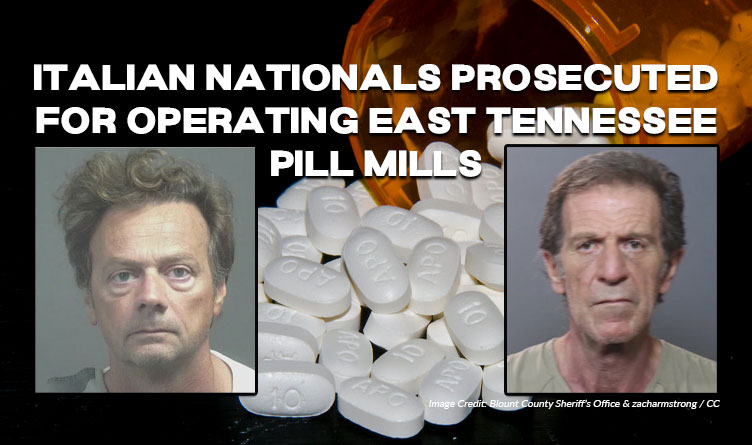 Italian Nationals Prosecuted For Operating East Tennessee Pill Mills