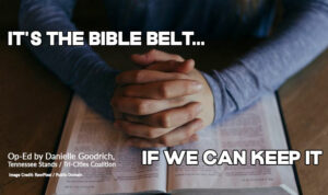 It's the Bible Belt, If We Can Keep It...