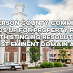 Jefferson County Commission Stands Up For Property Rights With Stinging Resolution Against Eminent Domain Action