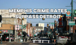 Memphis Crime Rates Surpass Detroit