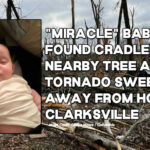 "Miracle" Baby Found Cradled In Nearby Tree After Tornado Sweeps Him Away From Home In Clarksville