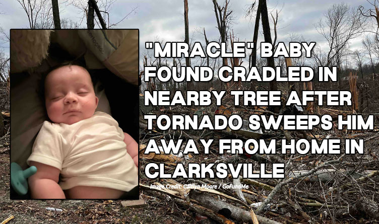 "Miracle" Baby Found Cradled In Nearby Tree After Tornado Sweeps Him Away From Home In Clarksville