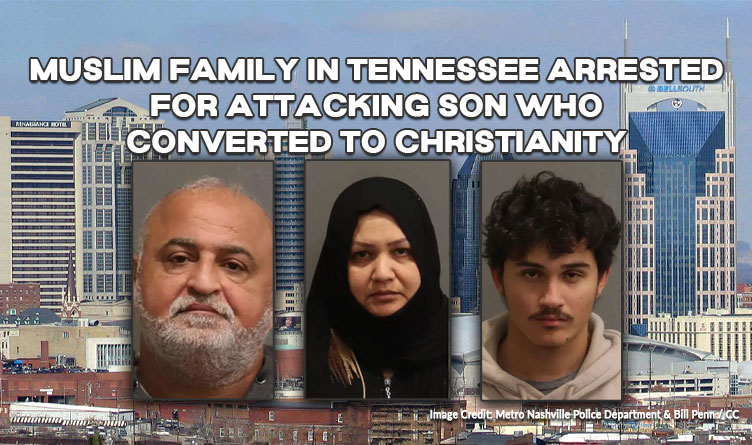 Muslim Family In Tennessee Arrested For Attacking Son Who Converted To Christianity