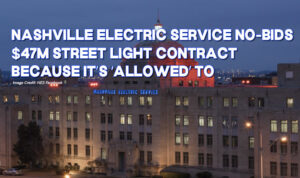 Nashville Electric Service No-Bids $47M Street Light Contract Because It's Allowed To