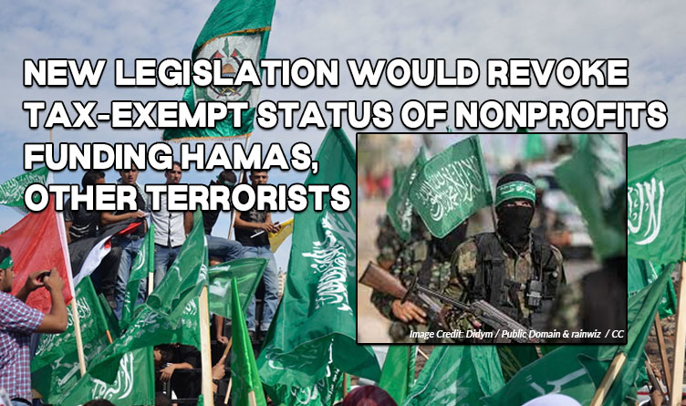 New Legislation Would Revoke Tax-Exempt Status Of Nonprofits Funding Hamas, Other Terrorists