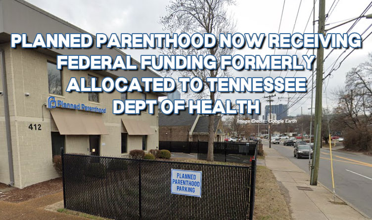 Planned Parenthood Now Receiving Federal Funding Formerly Allocated To Tennessee Dept Of Health