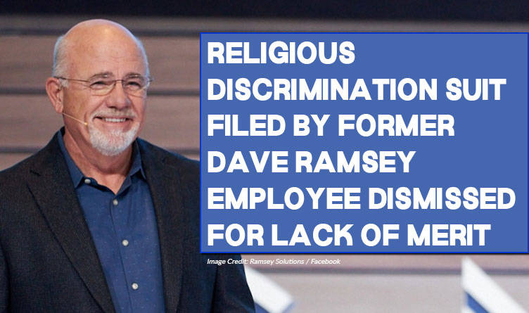 Religious Discrimination Suit Filed By Former Dave Ramsey Employee Dismissed For Lack Of Merit