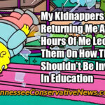 My Kidnappers Returning Me After 2 Hours Of Me Lecturing Them On How The Feds Shouldn’t Be Involved In Education - Meme