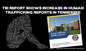 TBI Report Shows Increase In Human Trafficking Reports In Tennessee