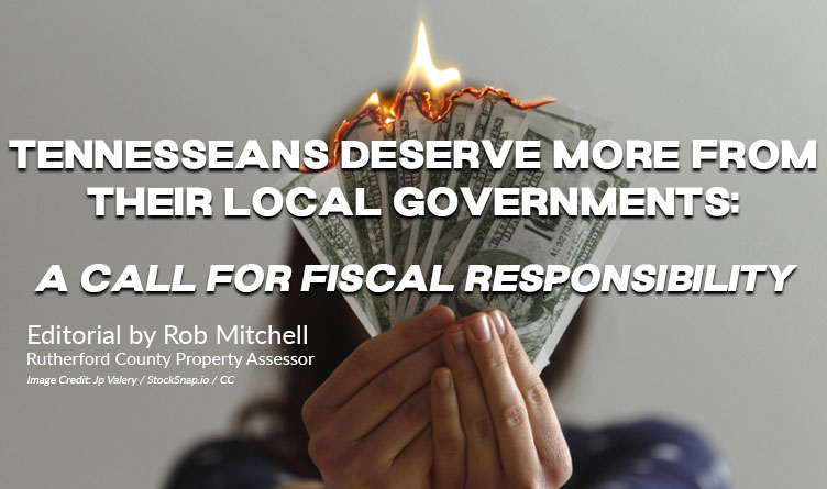 Tennesseans Deserve More From Their Local Governments: A Call For Fiscal Responsibility