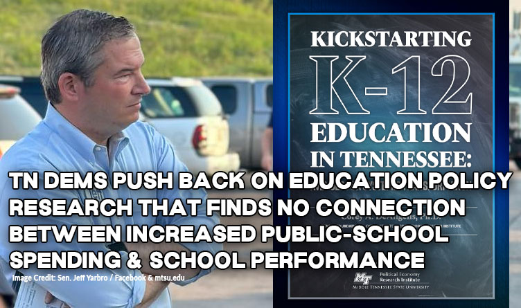 Tennessee Dems Push Back On Education Policy Research That Finds No Connection Between Increased Public-School Spending And School Performance