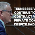 Tennessee Will Continue To Contract With Private Company Despite Bad Audit
