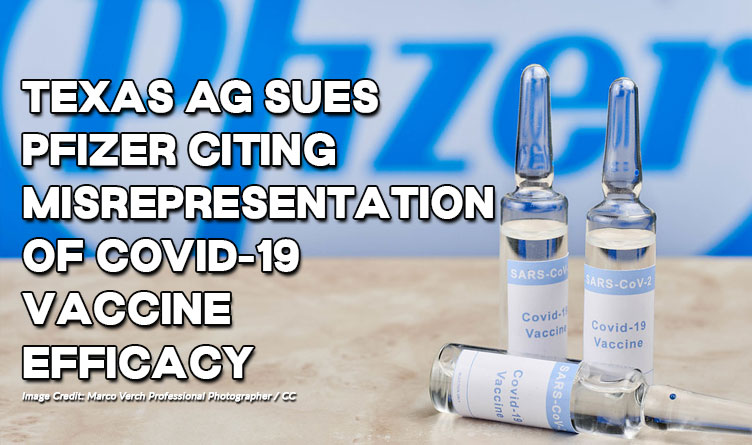 Texas AG Sues Pfizer Citing Misrepresentation Of COVID-19 Vaccine Efficacy