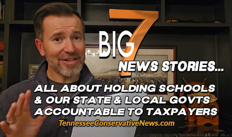 7 Big Tennessee Stories All About Holding Schools & Our State & Local Governments Accountable To Taxpayers