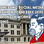 Bill Addressing Social Media Censorship In Tennessee Deferred While Sponsor Works On Funding