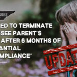Bill Filed to Terminate Tennessee Parent’s Rights After Six Months of “Substantial Noncompliance” (Update 2.16.24)