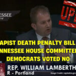 Child Rapist Death Penalty Bill Passes In Tennessee House Committee, All Democrats Voted No (Update 2.5.24)
