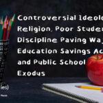 Controversial Ideology, Religion, Poor Student Discipline Paving Way For Education Savings Accounts And Public School Exodus