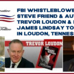 FBI Whistleblower Steve Friend & Authors Trevor Loudon & Dr. James Lindsay To Speak In Loudon, Tennessee