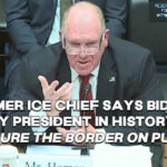 Former ICE Chief Says Biden In Only President In History To 'Unsecure The Border On Purpose'