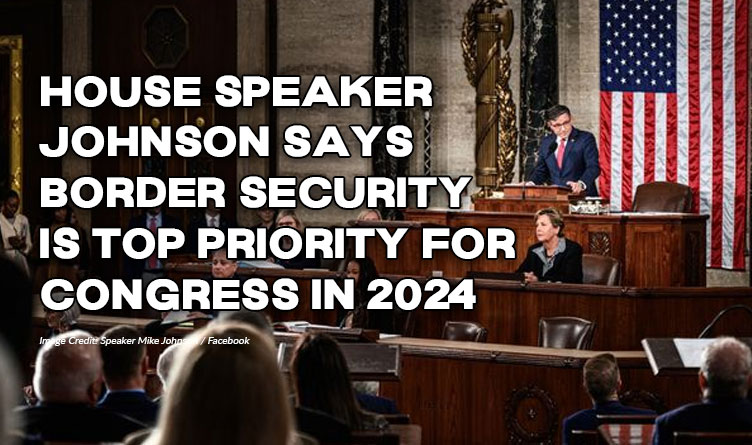 House Speaker Johnson Says Border Security Is Top Priority For Congress In 2024