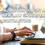 Injunction Sought Against New Law On Independent Contractors