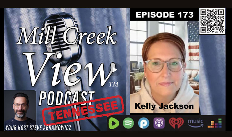 Nonstop Coverage Of The Latest Tennessee Legislation & Federal Regulations Pushed On The States - Kelly Jackson On The Mill Creek View Tennessee Podcast