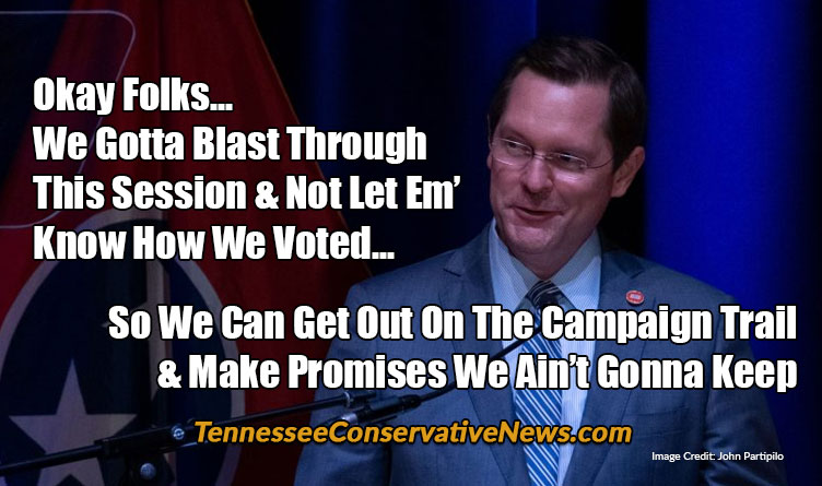 Okay Folks... We Gotta Blast Through This Session & Not Let Em’ Know How We Voted... So We Can Get Out On The Campaign Trail & Make Promises We Ain’t Gonna Keep - Tennessee General Assembly Cameron Sexton meme