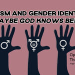 Racism And Gender Identity. Maybe GOD Knows Best. (Op-Ed by Thomas Antkow)