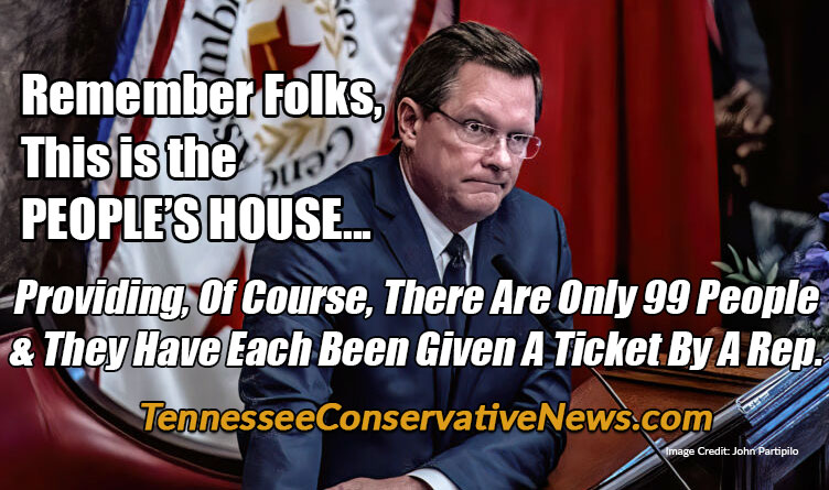 Remember Folks, This is the PEOPLE’S HOUSE... Providing, Of Course, There Are Only 99 People & They Have Each Been Given A Ticket By A Rep. - Tennessee House of Representatives Cameron Sexton Meme