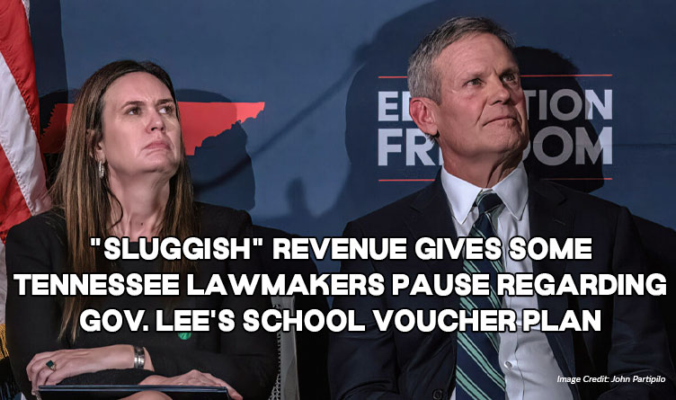 "Sluggish" Revenue Gives Tennessee Lawmakers Pause Regarding Gov. Lee's School Voucher Plan