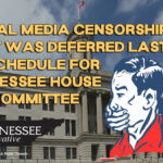 Social Media Censorship Bill That Was Deferred Last Year On Schedule For Tennessee House Subcommittee
