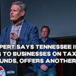 Tax Expert Says Tennessee Is Caving To Businesses On Tax Cut, $1B Refunds, Offers Another Option