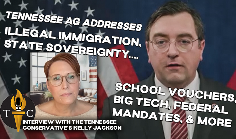 Interview: Tennessee Attorney General Addresses Illegal Immigration, State Sovereignty, School Vouchers, Big Tech, Federal Mandates, And More...