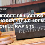 Tennessee Bill Seeks To Authorize Death Penalty For Child Rapists