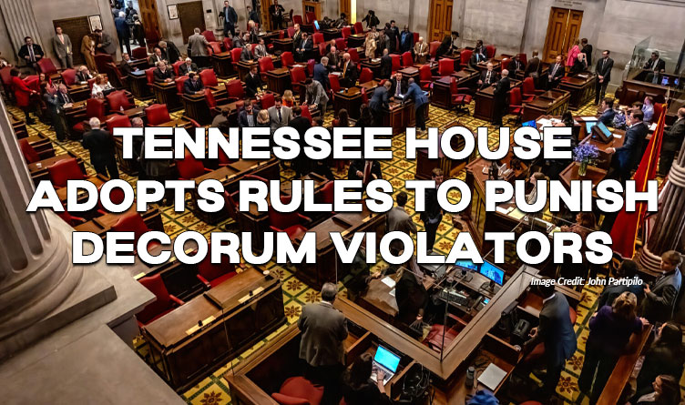 Tennessee House Adopts Rules To Punish Decorum Violators