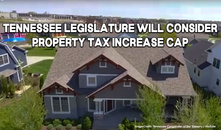 Tennessee Legislature Will Consider Property Tax Increase Cap