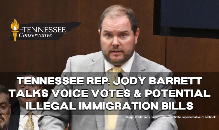 Tennessee Rep. Jody Barrett Talks Voice Votes & Potential Illegal Immigration Bills