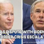 Texas Dispute With Biden Over Border Crisis Escalates