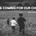 They’re Coming For Our Children (Op-Ed)