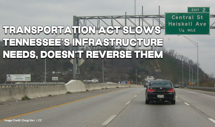 Transportation Act Slows Tennessee's Infrastructure Needs, Doesn't Reverse Them