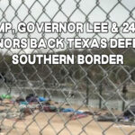 Trump, Governor Lee & 24 GOP Governors Back Texas Defense Of Southern Border