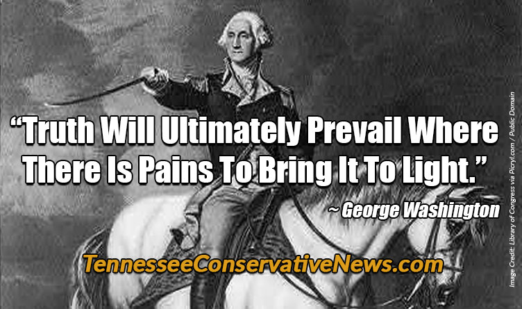 “Truth Will Ultimately Prevail Where There Is Pains To Bring It To Light.” ~ George Washington quote meme