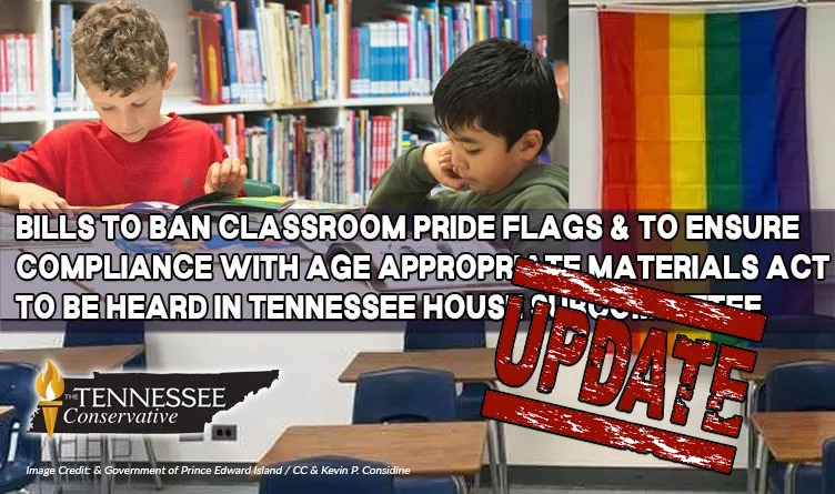 Bills To Ban Classroom Pride Flags & To Ensure Compliance With Age Appropriate Materials Act To Be Heard In Tennessee House Subcommittee