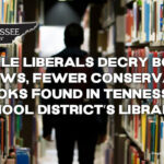 While Liberals Decry Book Reviews, Fewer Conservative Books Found In Tennessee School District’s Libraries