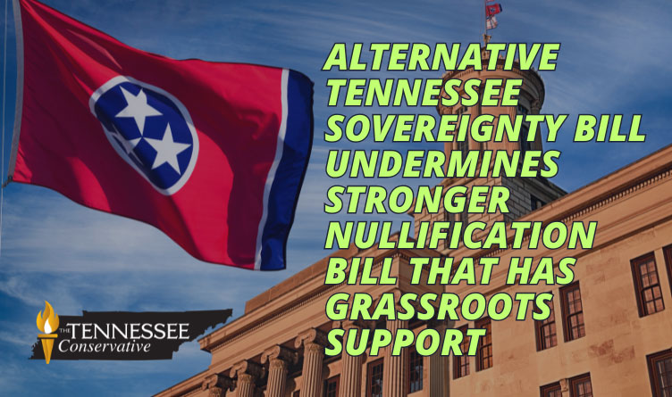 Alternative Tennessee Sovereignty Bill Undermines Stronger Nullification Bill That Has Grassroots Support