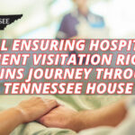 Bill Ensuring Hospital Patient Visitation Rights Begins Journey Through Tennessee House